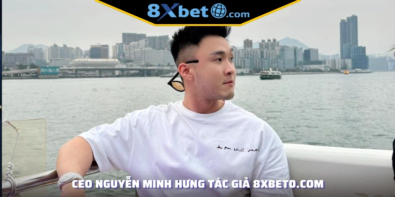 CEO Nguyễn Minh Hưng tác giả 8xbetb.casinom