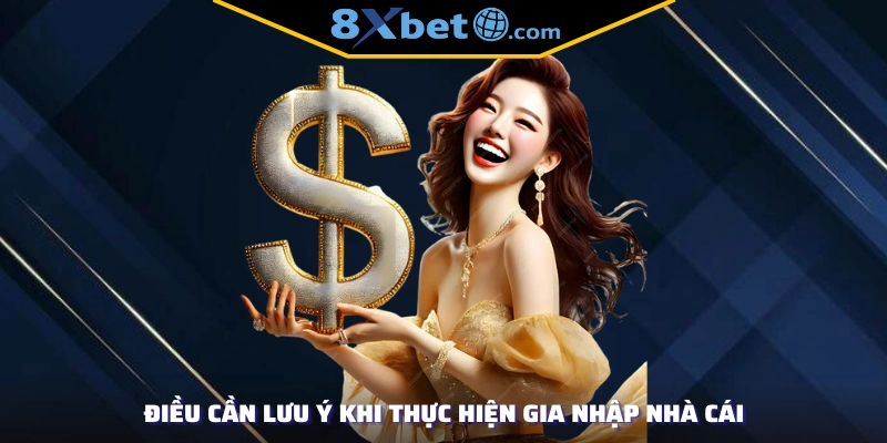 Lưu ý khi thực hiện gia nhập nhà cái
